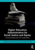 Higher Education Administration for Social Justice and Equity