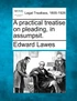 A practical treatise on pleading, in assumpsit.