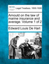 Arnould on the law of marine insurance and average. Volume 1 of 2