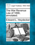 The War Revenue Law of 1898, annotated.