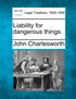 Liability for dangerous things.