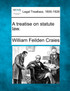 A treatise on statute law.
