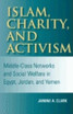 Islam, Charity, and Activism Islam, Charity, and Activism
