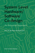 System Level Hardware/Software Co-Design