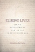 Elusive Lives