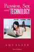 Passion, Sex and Technology