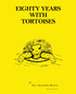 Eighty Years with Tortoises