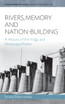 Rivers, Memory, And Nation-building