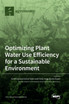 Optimizing Plant Water Use Efficiency for a Sustainable Environment