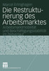 Die Restrukturierung des Arbeitsmarktes