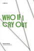 Who If I Cry Out