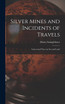 Silver Mines and Incidents of Travels