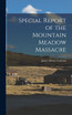 Special Report of the Mountain Meadow Massacre
