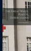 The Great White Plague, Tuberculosis