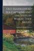 Old Marblehead Sea Captains and the Ships in Which They Sailed