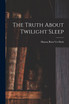 The Truth About Twilight Sleep