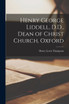 Henry George Liddell, D.D., Dean of Christ Church, Oxford