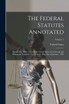 The Federal Statutes Annotated