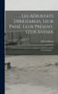 ... Les Aérostats Dirigeables, Leur Passé, Leur Présent, Leur Avenir