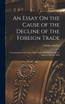 An Essay On the Cause of the Decline of the Foreign Trade