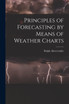 Principles of Forecasting by Means of Weather Charts