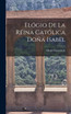Elógio De La Réina Católica Doña Isabel