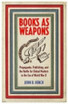Books As Weapons