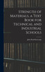 Strength of Materials, a Text Book for Technical and Industrial Schools