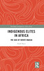 Indigenous Elites in Africa