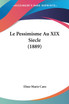 Le Pessimisme Au XIX Siecle (1889)