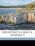Bibliotheca Graeca, Volume 9