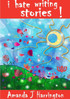 I Hate Writing Stories!