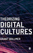 Theorizing Digital Cultures