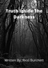 The Truth Inside The Darkness