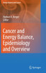 Cancer and Energy Balance, Epidemiology and Overview