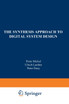 The Synthesis Approach to Digital System Design