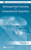 Semisupervised Learning for Computational Linguistics