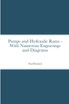 Pumps and Hydraulic Rams - With Numerous Engravings and Diagrams