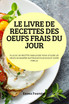 LE LIVRE DE RECETTES DES OEUFS FRAIS DU JOUR