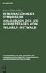 Internationales Symposium anläßlich des 125. Geburtstages von Wilhelm Ostwald