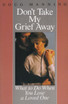 Don't Take My Grief Away
