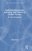 Exploring Masculinity, Sexuality, and Culture in Gestalt Therapy