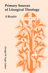 Primary Sources of Liturgical Theology
