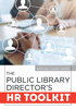 The Public Library Director's HR Toolkit