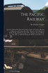 The Pacific Railway [microform]