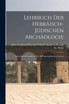Lehrbuch der Hebräisch-jüdischen Archäologie