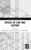 Spaces of Law and Custom