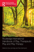 Routledge International Handbook of Play, Therapeutic Play and Play Therapy