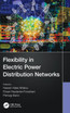 Flexibility in Electric Power Distribution Networks