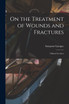 On the Treatment of Wounds and Fractures